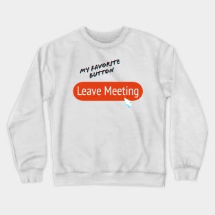 Leave Meeting Crewneck Sweatshirt